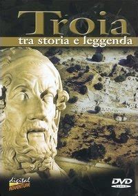 cerco troia|Troia: tra storia e leggenda